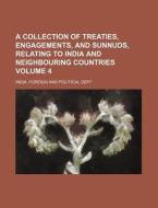 A Collection of Treaties, Engagements, and Sunnuds, Relating to India and Neighbouring Countries Volume 4 di India Foreign & Political Dept, India Foreign and Political Dept edito da Rarebooksclub.com