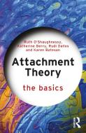 Attachment Theory di Katherine Berry, Rudi Dallos, Karen Bateson, Ruth O'Shaughnessy edito da Taylor & Francis Ltd.