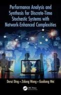Performance Analysis and Synthesis for Discrete-Time Stochastic Systems with Network-Enhanced Complexities di Derui (Department of Control Science and Engineering Ding edito da Taylor & Francis Ltd