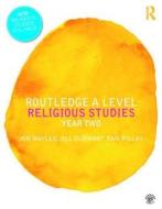 Routledge A Level Religious Studies di Jon Mayled, Jill Oliphant, Sam Pillay edito da Taylor & Francis Ltd
