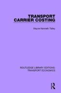 Transport Carrier Costing di Wayne Kenneth Talley edito da Taylor & Francis Ltd