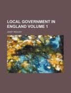 Local Government In England di Josef Redlich edito da General Books Llc