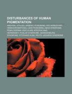 Disturbances Of Human Pigmentation: Argy di Books Llc edito da Books LLC, Wiki Series