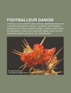 Footballeur Danois: Kasper Schmeichel, A di Livres Groupe edito da Books LLC, Wiki Series