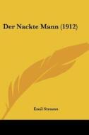 Der Nackte Mann (1912) di Emil Strauss edito da Kessinger Publishing