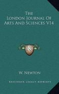 The London Journal of Arts and Sciences V14 di W. Newton edito da Kessinger Publishing