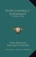 Ruth Campbell's Experiment: A Story (1904) di Nina Rhoades edito da Kessinger Publishing