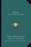 Testa: A Book for Boys (1889) di Paolo Mantegazza edito da Kessinger Publishing