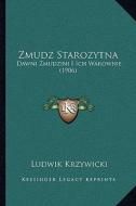 Zmudz Starozytna: Dawni Zmudzini I Ich Warownie (1906) di Ludwik Krzywicki edito da Kessinger Publishing