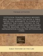 Lyttylton Tenures Newly Revised And Trul di Thomas Littleton edito da Eebo Editions, Proquest
