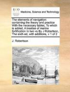 The Elements Of Navigation di J Robertson edito da Gale Ecco, Print Editions