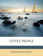 Little People di Richard Whiteing edito da Nabu Press