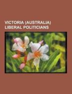 Victoria (australia) Liberal Politicians di Source Wikipedia edito da University-press.org