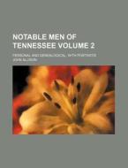 Notable Men of Tennessee Volume 2; Personal and Genealogical, with Portratis di John Allison edito da Rarebooksclub.com