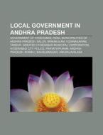 Local Government In Andhra Pradesh: Gove di Source Wikipedia edito da Books LLC, Wiki Series