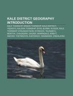 Kale District Geography Introduction: Kale Township, Mingin Township, Kale District, Yazagyo, Kalewa Township, Siyin, Burma, Kyigon di Source Wikipedia edito da Books LLC, Wiki Series