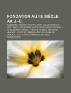 Fondation Au Iie Si Cle Av. J.-c.: Narbo di Source Wikipedia edito da Books LLC, Wiki Series