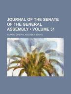Journal Of The Senate Of The General Assembly (volume 31) di Illinois General Assembly Senate edito da General Books Llc