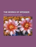 The Works of Spenser di Edmund Spenser edito da Rarebooksclub.com