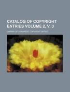 Catalog of Copyright Entries Volume 2, V. 3 di Library Of Congress Office edito da Rarebooksclub.com