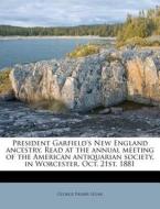 President Garfield's New England Ancestr di George Frisbie Hoar edito da Nabu Press