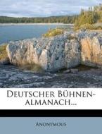Deutscher Buhnen-almanach... di Anonymous edito da Nabu Press