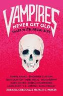 Vampires Never Get Old: Ten Tales with Fresh Bite di Zoraida Cordova, Natalie C. Parker edito da IMPRINT