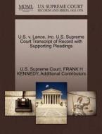 U.s. V. Lance, Inc. U.s. Supreme Court Transcript Of Record With Supporting Pleadings di Frank H Kennedy, Additional Contributors edito da Gale Ecco, U.s. Supreme Court Records