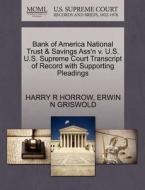 Bank Of America National Trust & Savings Ass'n V. U.s. U.s. Supreme Court Transcript Of Record With Supporting Pleadings di Harry R Horrow, Erwin N Griswold edito da Gale Ecco, U.s. Supreme Court Records