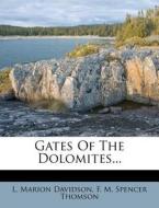 Gates of the Dolomites... di L. Marion Davidson edito da Nabu Press