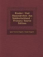 Kinder- Und Hausmarchen Aus Suddeutschland di Ignaz Vincenz Zingerle, Joseph Zingerle edito da Nabu Press