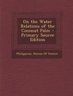 On the Water Relations of the Coconut Palm - Primary Source Edition edito da Nabu Press