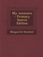 My Memoirs - Primary Source Edition di Marguerite Steinheil edito da Nabu Press