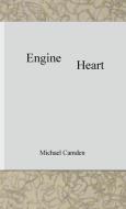 Engine Heart di Michael Camden edito da Lulu.com