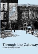 Through the Gateway di Mary Easty, Betty Bayliss, Rene Dakin edito da Lulu.com