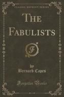 The Fabulists (classic Reprint) di Bernard Capes edito da Forgotten Books