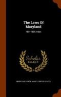 The Laws Of Maryland di Virgil Maxcy, United States edito da Arkose Press