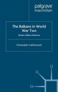 The Balkans in World War Two di C. Catherwood edito da Palgrave Macmillan UK