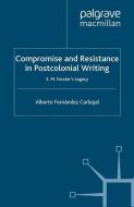 Compromise and Resistance in Postcolonial Writing di Alberto Fernández Carbajal edito da Palgrave Macmillan UK