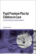 Pupil Premium Plus For Children In Care di Benjamin Taylor edito da Bloomsbury Publishing (UK)