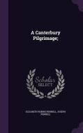 A Canterbury Pilgrimage; di Elizabeth Robins Pennell, Joseph Pennell edito da Palala Press