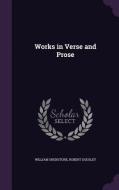 Works In Verse And Prose di William Shenstone, Robert Dodsley edito da Palala Press