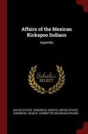 Affairs of the Mexican Kickapoo Indians: Appendix edito da CHIZINE PUBN