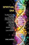 Spiritual DNA: The Most Powerful Knowledge About the Potential of the Human Soul and Spirituality Ever described by Scie di Daniel Marques edito da LIGHTNING SOURCE INC