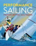Performance Sailing di Steve Colgate edito da Bloomsbury Publishing Plc