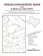 Texas Land Survey Maps for Lavaca County di Gregory a. Boyd J. D. edito da Arphax Publishing Co.