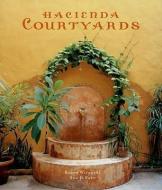 Hacienda Courtyards di Karen Witynski, Joe P. Carr edito da GIBBS SMITH PUB
