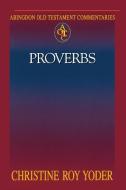 Proverbs di Christine Roy Yoder edito da Abingdon Press