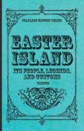 Easter Island - Its People, Legends, and Customs (Folklore History Series) di Various edito da Read Books