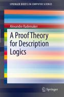 A Proof Theory for Description Logics di Alexandre Rademaker edito da Springer-Verlag GmbH
